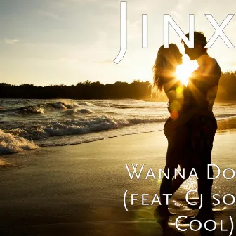 Wanna Do (feat. Cj so Cool) by Jinx