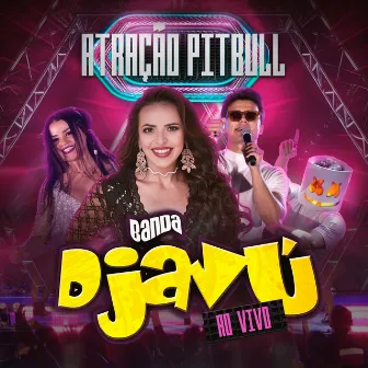 Atração Pitbull [Ao Vivo] by Banda Djavú