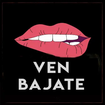 Ven Bajate by BRUNIS