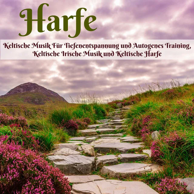 Harfe - Keltische Musik Für Tiefenentspannung und Autogenes Training, Keltische Irische Musik und Keltische Harfe