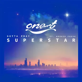 Gotta Pray (Superstar) by One-T