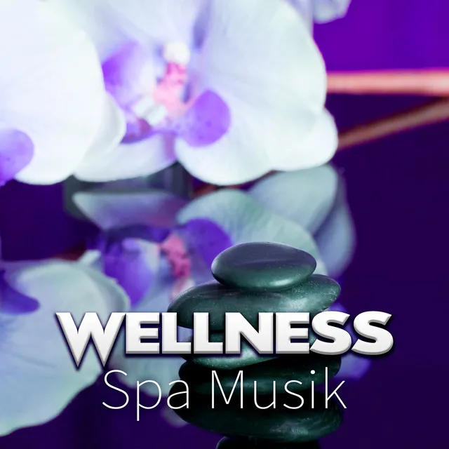 Wellness Spa Musik – Hintergrundmusik für Sauna, Regeneration, Entspannungsmusik, Massage, Musik für Tiefenentspannung