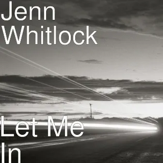 Let Me In by Jenn Whitlock