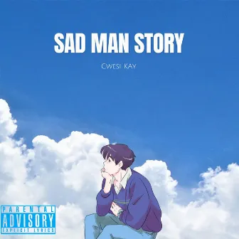 Sad Man Story by Cwesi KAy