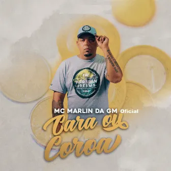 Cara ou Coroa by Mc Marlin Da GM Oficial