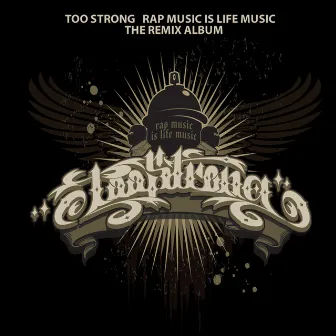 Rap Music Is Life Music (The Remix Album) by Too Strong