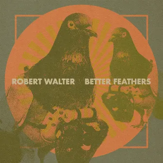 Better Feathers by Robert Walter