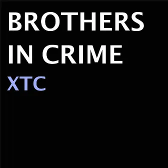 XTC by Brothers In Crime