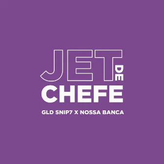 Jet de Chefe by GLD SNIP7