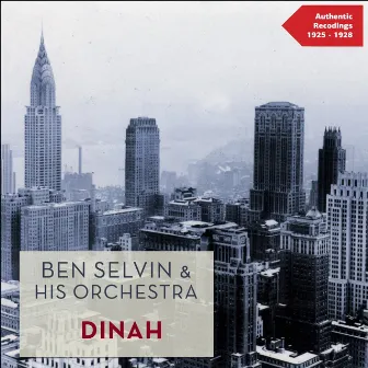 Dinah (Authentic Recordings 1925 - 1928) by Ben Selvin & His Orchestra