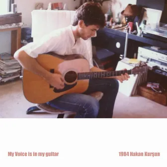 My Voice is in My Guitar 1984 by Hakan Kursun