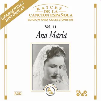 Raices de la Canción Española, Vol. 11 by Ana Maria