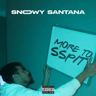 More to SSpit by Snowy Santana