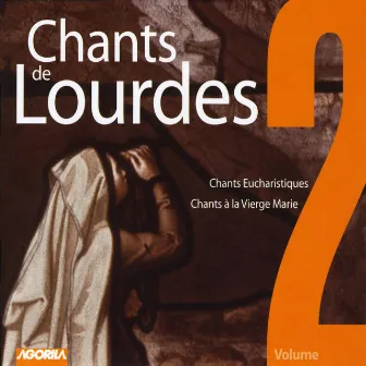 Chants de Lourdes, Vol. 2 - Chants Eucharistiques, Chants à la Vierge Marie by Maîtrise de la Cathédrale de Rennes