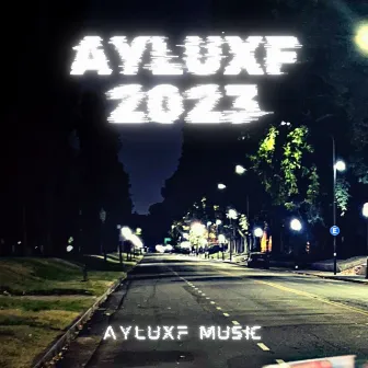 Ayluxf 2023 by AyLuXf Music