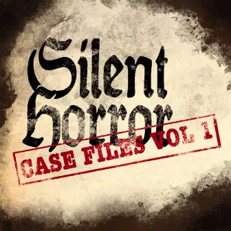 Case Files, Vol 1 by Silent Horror