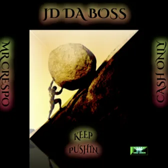 Keep Pushin by Jd Da Boss