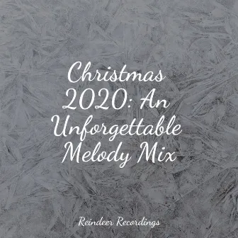 Christmas 2020: An Unforgettable Melody Mix by Christmas Spirit