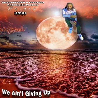 We Ain't Giving Up by Yo.Nip