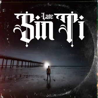 Sin ti by Late