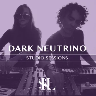 Dark Neutrino (KSL Studio Sessions 001) by Kama Sutra Lovers