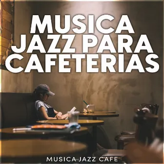 Musica Jazz para Cafeterías by Musica Jazz Cafe