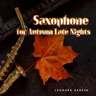 Saxophone for Autumn Late Nights by Leonard Darker