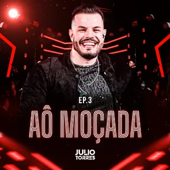 Aô Moçada, Ep. 3 (Ao Vivo) by Júlio Torres