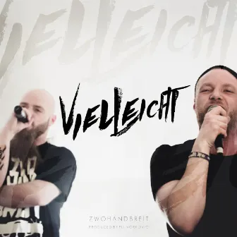 Vielleicht (Produced by Fli Vorkovic) by ZwoHandBreit