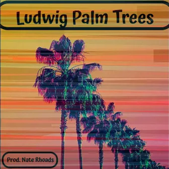 Palm Trees by Nate Rhoads