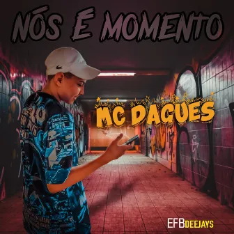 Nós é Momento by MC Dagues