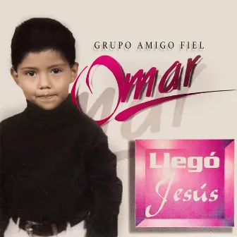 Llegó Jesús by Grupo Amigo Fiel