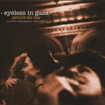 Picture the Day (A Career Retrospective 1981-2016) by Eyeless In Gaza