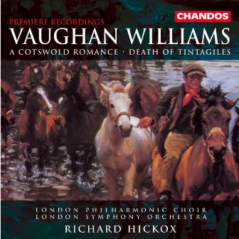 Vaughan Williams: A Cotswold Romance & Death of Tintagiles by Matthew Brook