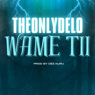 WAME TII by THEONLYDELO