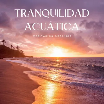 Tranquilidad Acuática: Meditación Oceánica by 