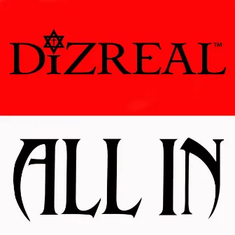 All In by DiZREAL