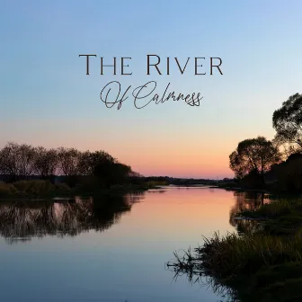 The River Of Calmness by Relaxed Woman