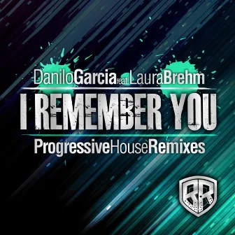 I Remember You (Progressive House Remixes) by Danilo Garcia