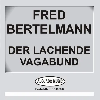 Der lachende Vagabund by Fred Bertelmann