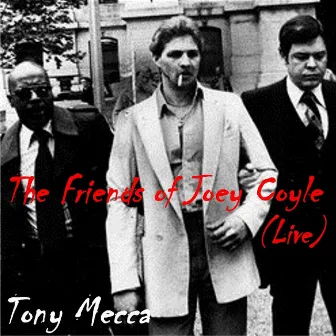 The Friends of Joey Coyle (Live) by Tony Mecca