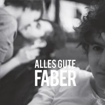 Alles Gute by Faber