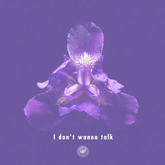 I don't wanna talk