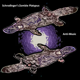 Schrodinger's Zombie Platypus by Das Tohuwabohu