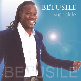 Kuphelele by Betusile