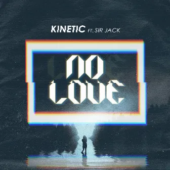 No Love by Kinetic.