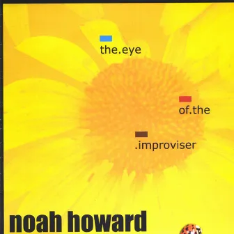 Eye of the Improviser by Noah Howard