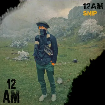 12 Am by Snip