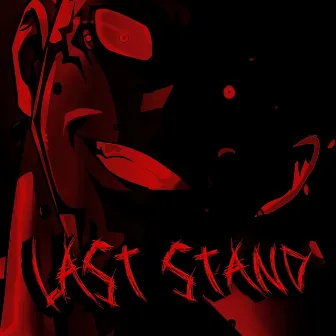 LAST STAND by UNKNXWNDXVIL