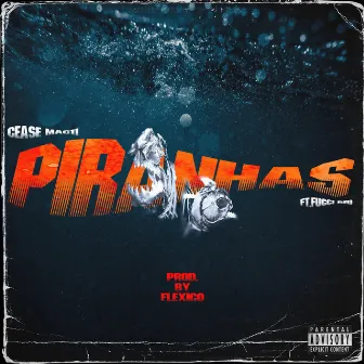 Piranhas by Cease Mac11